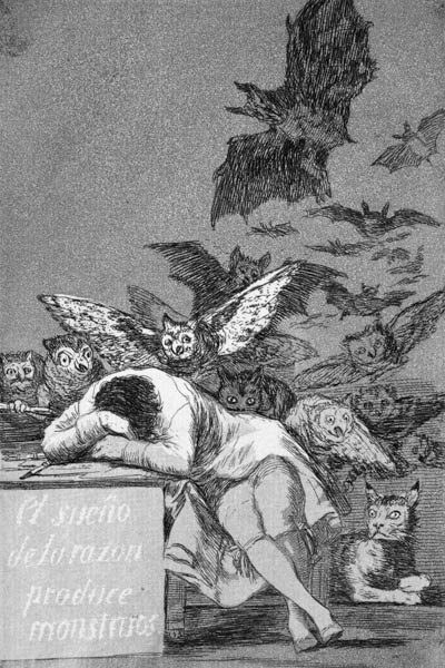 The sleep of reason produces monsters a Francisco Jose de Goya
